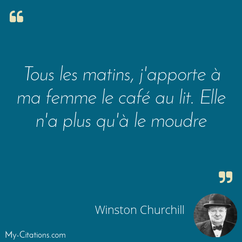 Pensées et citations - Page 25 Tous-les-matins-j-apporte-a-ma-femme-le-cafe-au-lit-winston-churchill_186